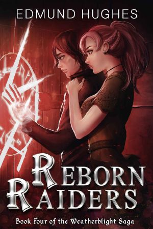 [The Weatherblight Saga 04] • Reborn Raiders